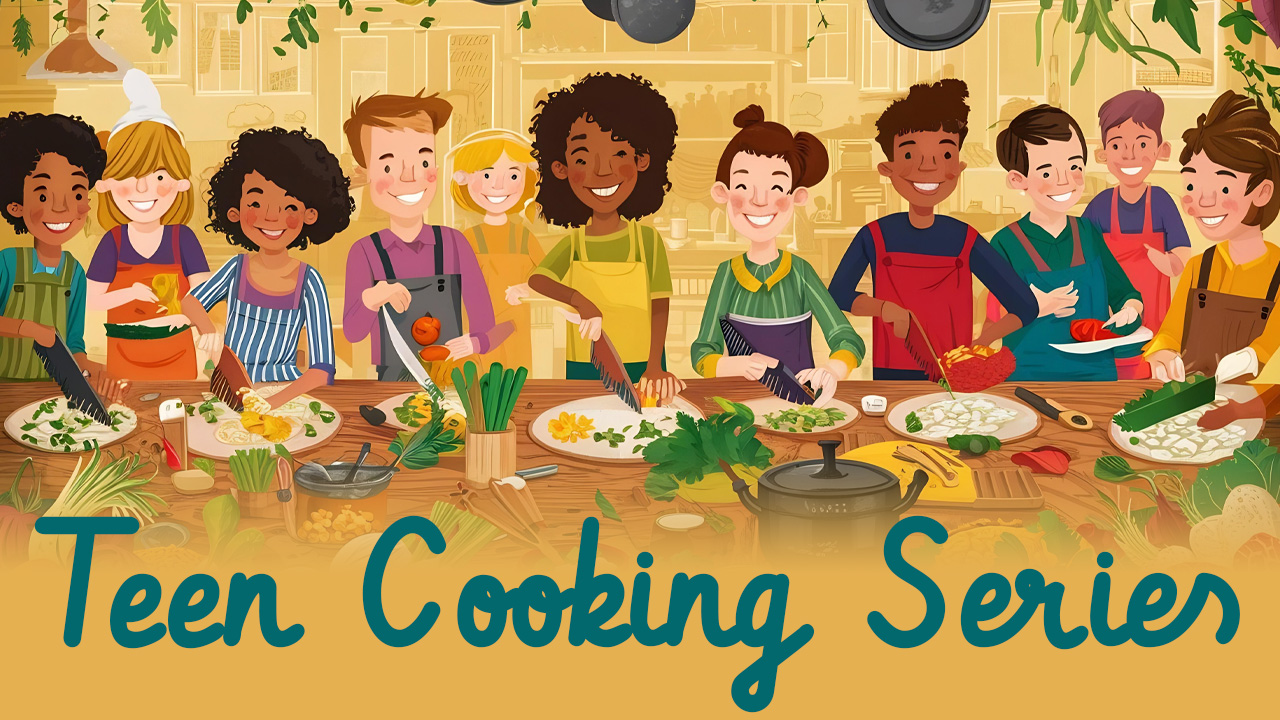 Teen Cooking Series